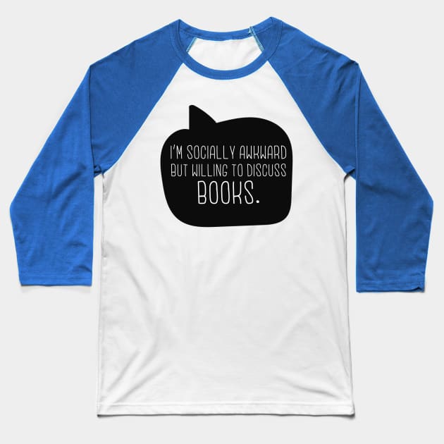 I'm Socially Awkward But Willing To Discuss Books Baseball T-Shirt by lulubee